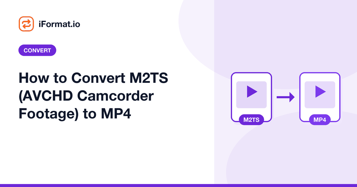 How to Convert M2TS (AVCHD Camcorder Footage) to MP4