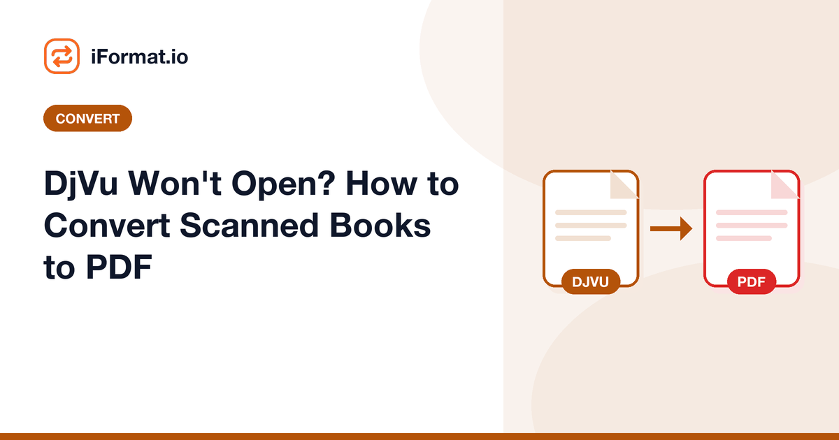 DjVu Won't Open? How to Convert Scanned Books to PDF