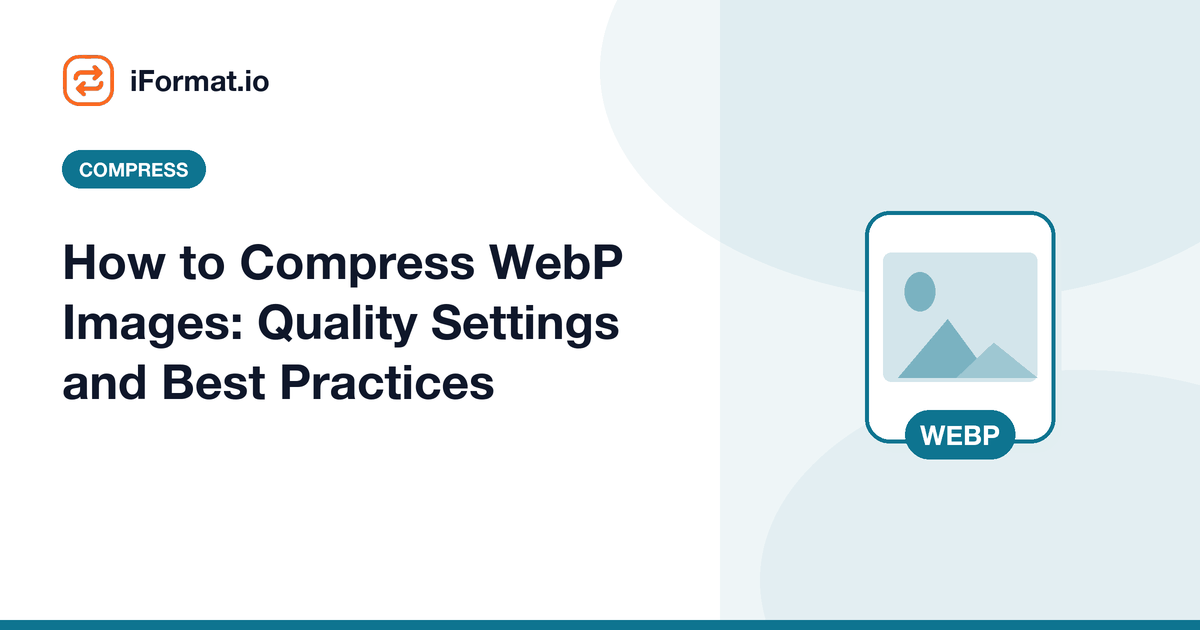 How to Compress WebP Images: Quality Settings and Best Practices