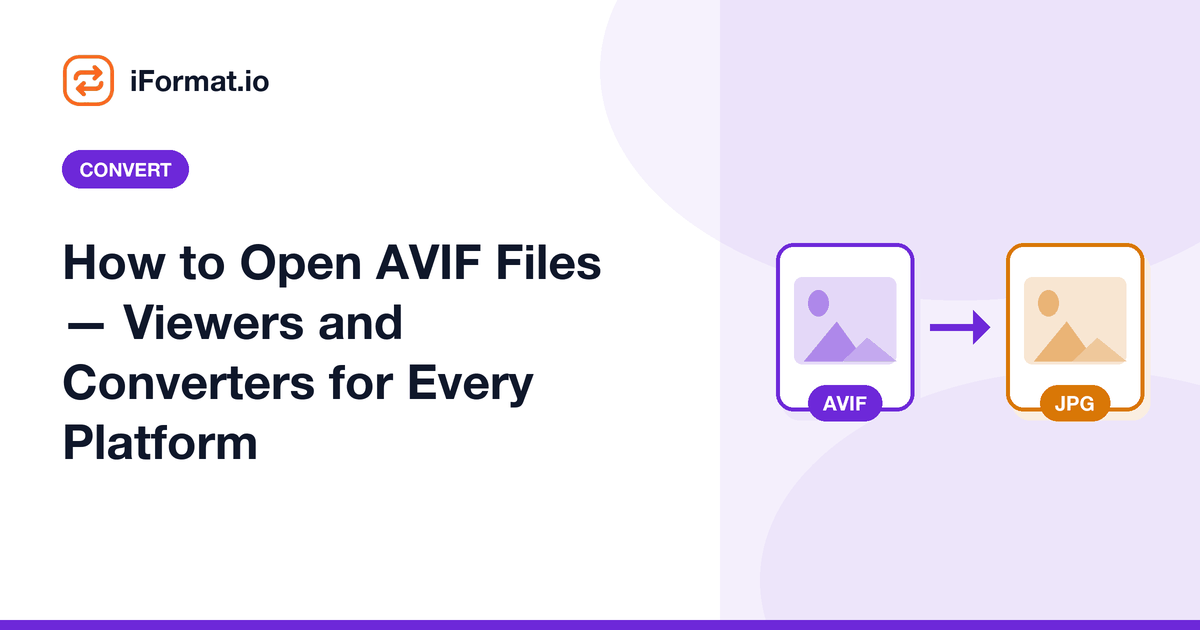 How to Open AVIF Files — Viewers and Converters for Every Platform