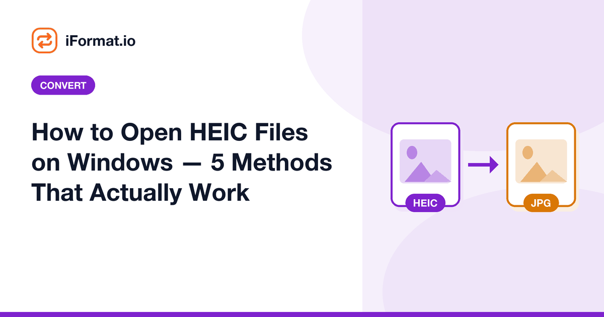 How to Open HEIC Files on Windows — 5 Methods That Actually Work