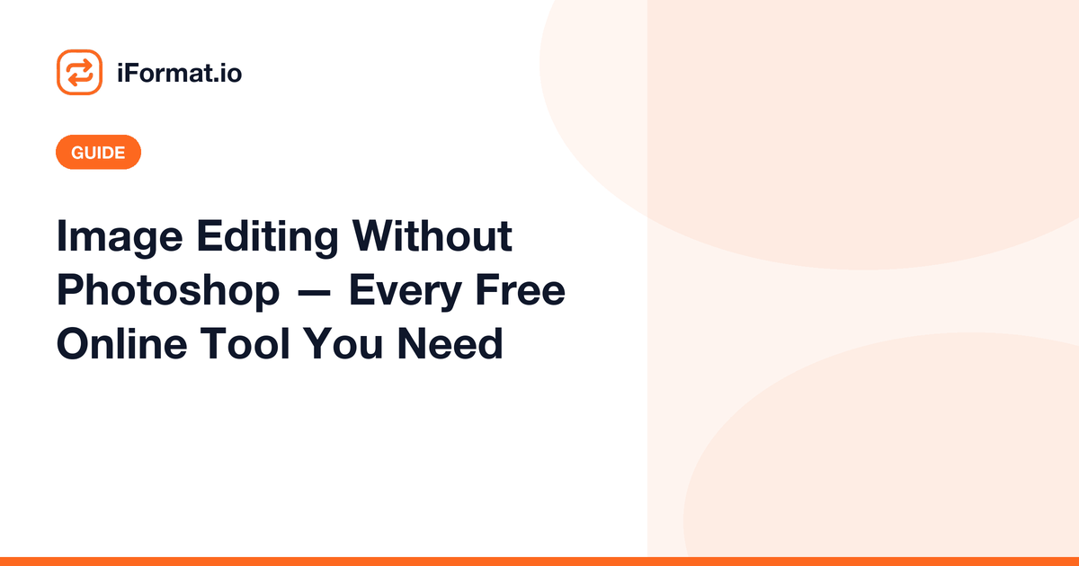 Image Editing Without Photoshop — Every Free Online Tool You Need
