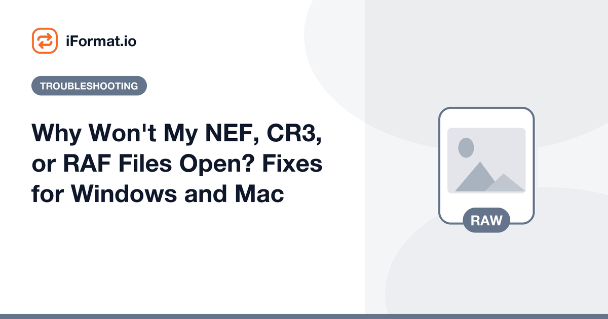 Why Won't My NEF, CR3, or RAF Files Open? Fixes for Windows and Mac