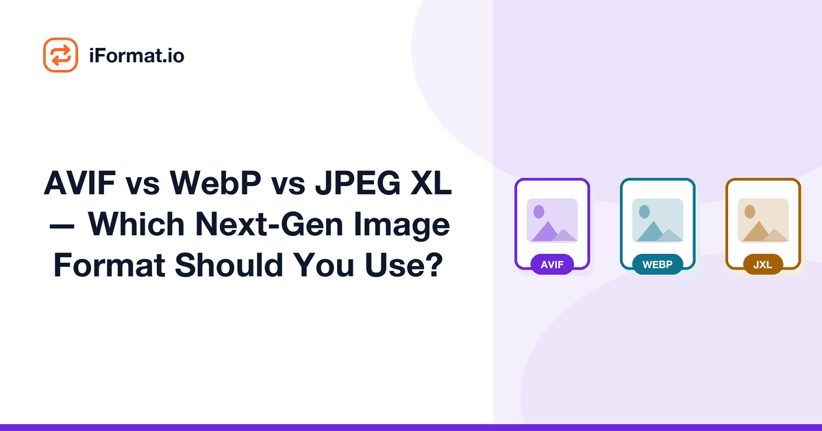 AVIF vs WebP vs JPEG XL — Which Next-Gen Image Format Should You Use?