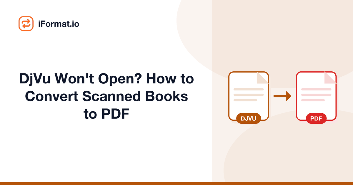 DjVu Won't Open? How to Convert Scanned Books to PDF