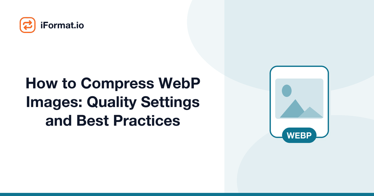 How to Compress WebP Images: Quality Settings and Best Practices