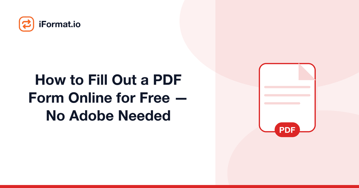 How to Fill Out a PDF Form Online for Free — No Adobe Needed