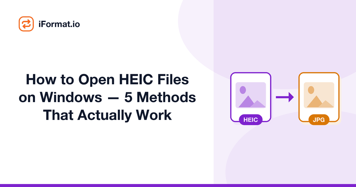 How to Open HEIC Files on Windows — 5 Methods That Actually Work