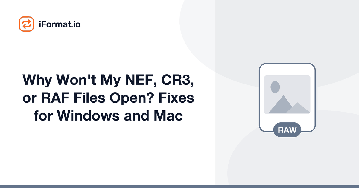 Why Won't My NEF, CR3, or RAF Files Open? Fixes for Windows and Mac