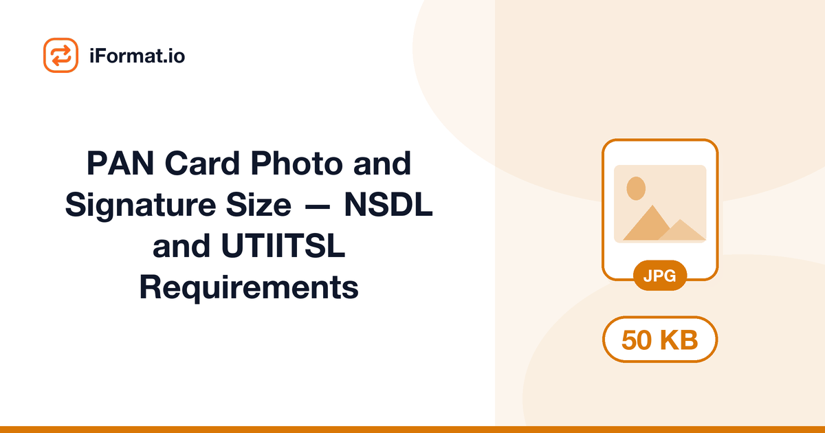 PAN Card Photo and Signature Size — NSDL and UTIITSL Requirements