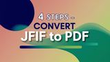 4 Simple Steps to Convert JFIF to PDF for Document Compatibility